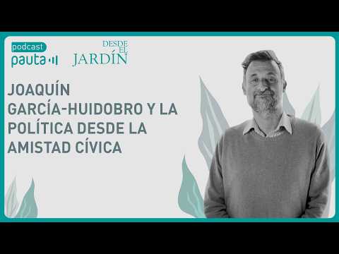 Joaquín García-Huidobro y la política desde la amistad cívica