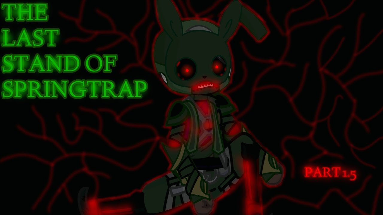 THE LAST STAND OF SPRINGTRAP/[FIVE NIGHTS AT FREDDY'S]/PART 1.5/ - YouTube
