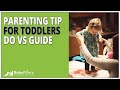 The Best Parenting Tip For Toddlers - Do Not Do - Guide Your baby