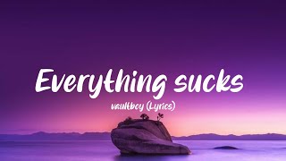 Everything sucks - Vaultboy(Lyrics)