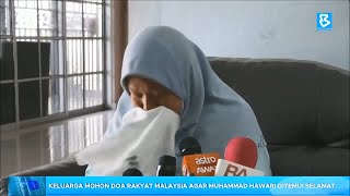 Keluarga mohon doa rakyat Malaysia agar Muhammad Hawari ditemui selamat