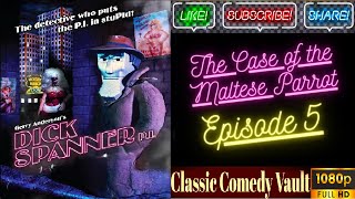Dick Spanner, P.I, The Case of the Maltese Parrot, EP05, HD