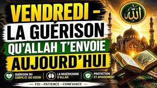 VENDREDI : LA GUÉRISON QU’ALLAH T’ENVOIE AUJOURD’HUI - شفاء يوم الجمعة