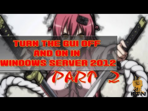 Windows Server 2012! - Turn the GUI Off and On Using Core - Part 2