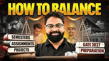 How to Balance Semesters, Assignments And Projects With GATE 2027 Preparation
