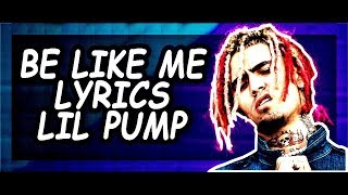 LIL PUMP BE LIKE ME LYRICS ft. LIL WAYNE