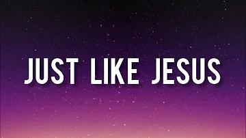 Just Like Jesus - Iveth Luna (lyrics)