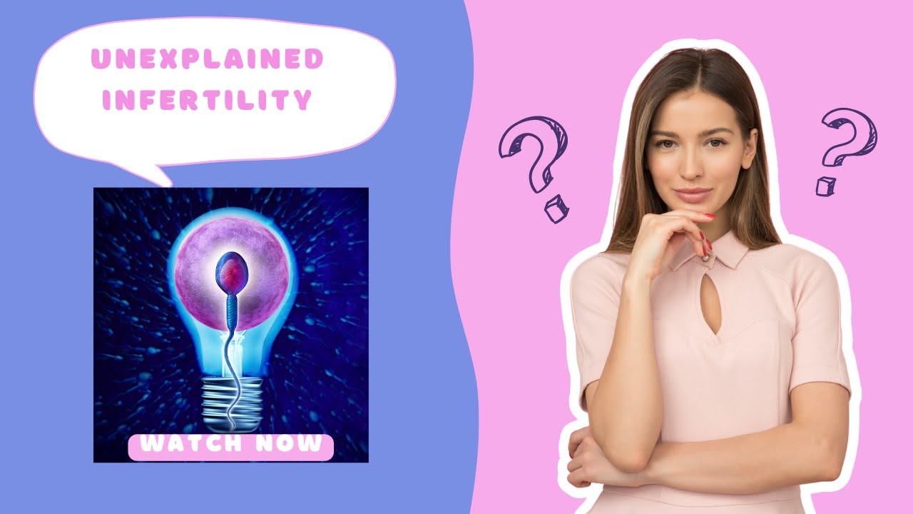 The mystery of unexplained infertility 