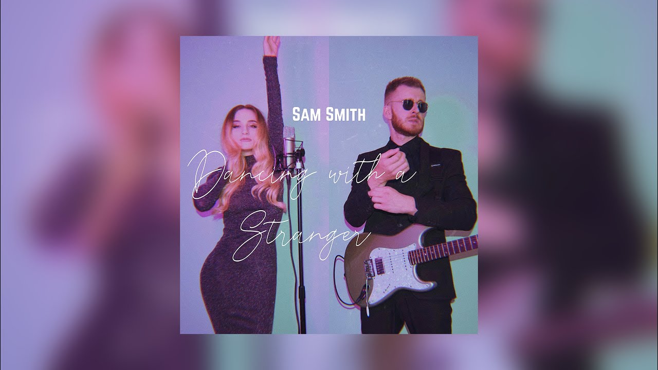 Sam Smith Dancing With A Stranger Cover