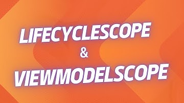 lifecyclescope & viewmodelscope  - KOTLIN COROUTINES | 2023