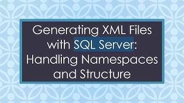 Generating XML Files with SQL Server: Handling Namespaces and Structure