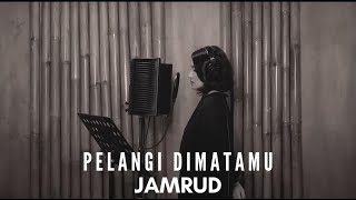 PELANGI DIMATAMU - JAMRUD | COVER BY EGHA DE LATOYA