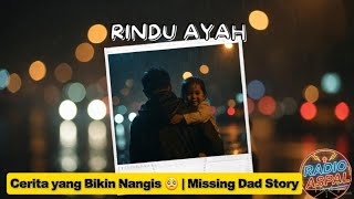 Download Lagu RINDU AYAH | Miss Dad #radioaspal #ceritainspiratif #fyp  MP3