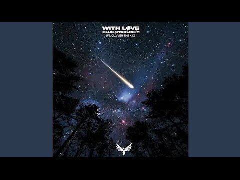 With Løve \u0026 Olivver The Kid - Blue Starlight (Video Release)