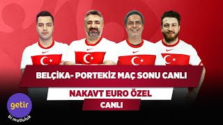 Belçika - Portekiz Maç Sonu Canlı | Serdar Ali Ç. & Ali Ece & Uğur Karakullukçu & Yağız S. | Nakavt