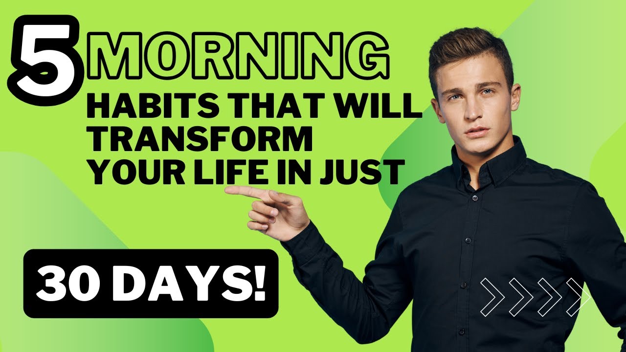 5 Morning Habits That Will Transform Your Life in Just 30 Days - YouTube