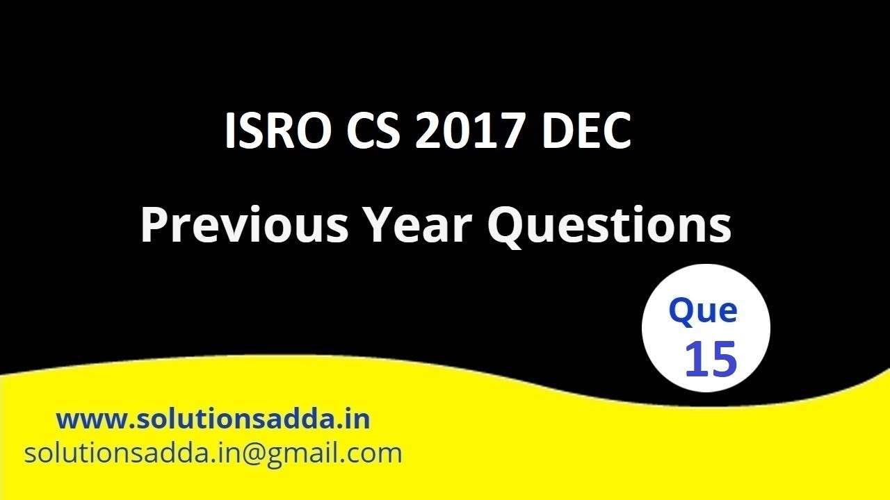 ISRO 2017 DEC Q15 | ALGORITHMS | SOLUTIONS ADDA | CS TEST SERIES | PYQS | EXPLAINED BY ISRO AIR-1
