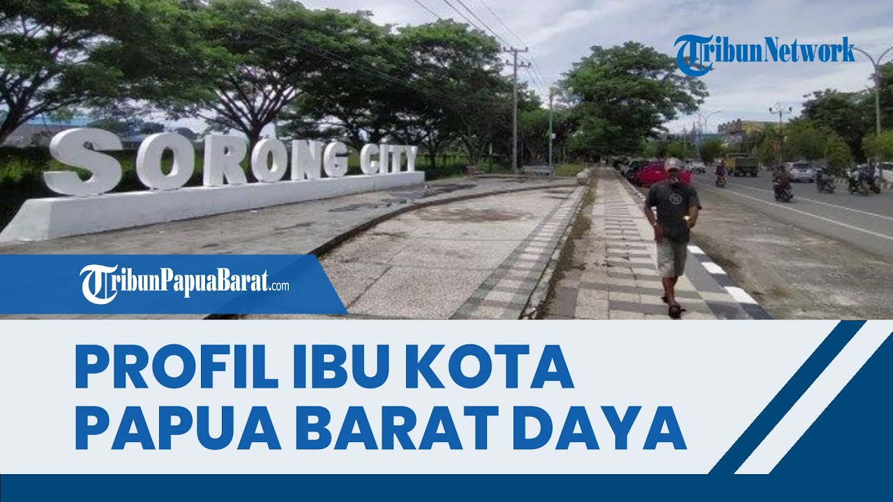PROFIL Sorong Ibu Kota Papua Barat Daya, Dikenal sebagai Kota Minyak dan Wilayahnya yang Strategis
