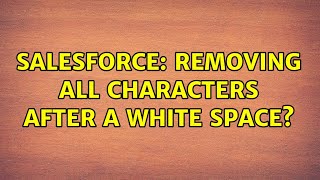 Salesforce: Removing all characters after a white space?