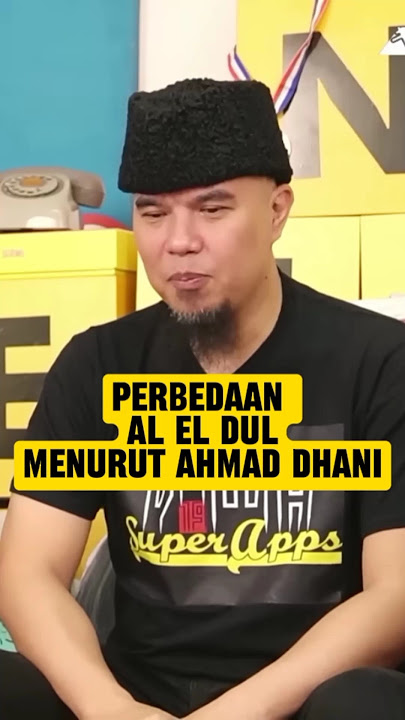 PERBEDAAN AL EL DUL MENURUT AHMAD DHANI. #podcast #vindes #aleldul