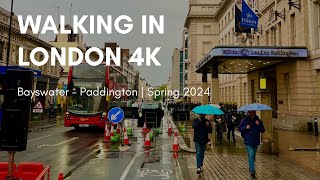 Walking in London 4K | Rainy afternoon | Bayswater  Paddington | Spring 2024