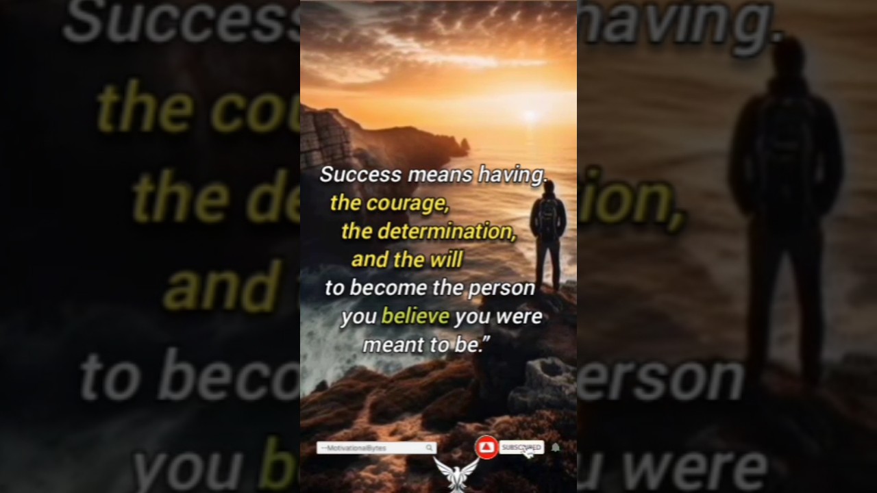 Success means having the courage, the determination, ...