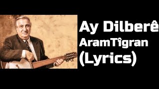 Ay Dilberê - Aram Tîgran (Lyrics) Resimi