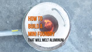 Make Your Own Mini Metal Foundry