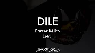 Dile - Panter Belico (Letra/Lyrics)  🎶🔥