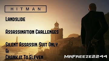 HITMAN - Landslide - Silent Assassin/Suit Only & Crank it To Eleven - Challenges