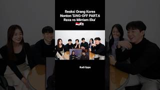 Reaksi Orang Korea Nonton &#39;SING-OFF PART.6 Reza vs Mirriam Eka&#39; 🇮🇩🇰🇷 #shorts