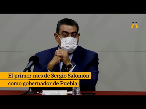 El primer mes de Sergio Salomón como gobernador de Puebla