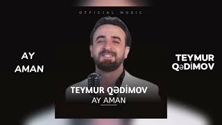 Teymur Qədimov — Ay Aman (Rəsmi Musiqi Videosu)