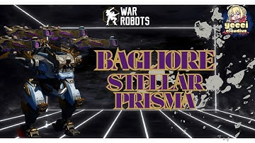 BAGLIORE + STELLAR PRISMA "Musuh hilang dalam sekejap" || WAR ROBOTS
