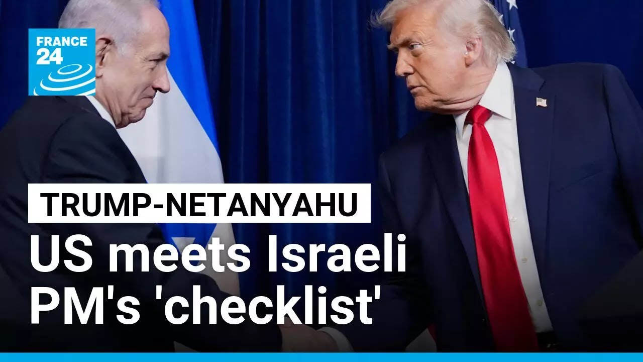 Trump meets 'Netanyahu checklist' although expressing sticking points • FRANCE 24 English