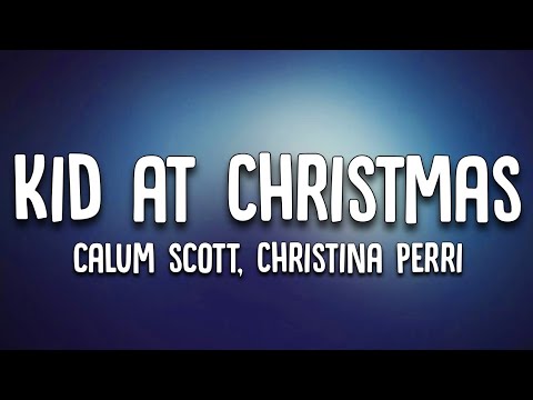 Calum Scott - Kid At Christmas (Lyrics) Ft. Christina Perri