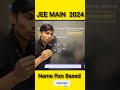 JEE MAIN 2024 NAME BASED REACTION ✅️ | Praphull Sir #praphullsir #jeemains #jeemainpyq #neet #shorts
