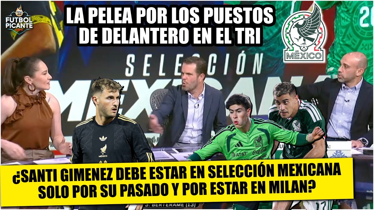 GUSTE O NO, SANTI GIMENEZ estará de DELANTERO de MÉXICO ¿Y La HORMIGA o BERTERAME? | Futbol Picante