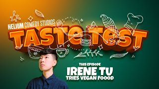 Going vegan with Irene Tu | TASTE TEST