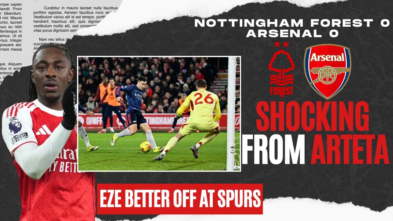 Eze better off at Spurs | Arsenal drop 2 points vs Nottingham Forest  