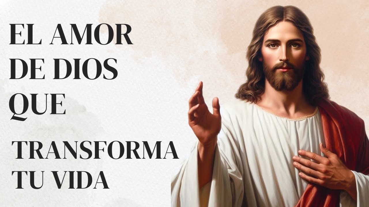 EL AMOR DE DIOS QUE TRANSFORMA TU VIDA | REFLEXIÓN CRISTIANA - YouTube