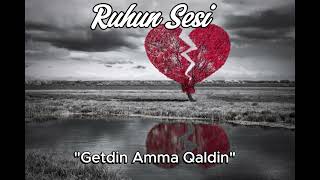 Ruhun Sesi - Getdin Amma Qaldin Azerbaycan Türkiye