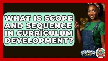 What Is Scope And Sequence In Curriculum Development? - Childhood Education Zone