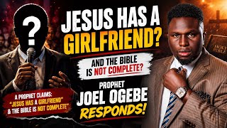 PROPHET JOEL OGEBE RESPONDS TO A PROPHET WHO CLAIMS THAT JESUS HAD A GIRLFRIEND 