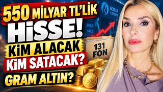 550 MİLYAR TL'LİK HİSSEYİ KİM ALIP/SATACAK? HİSSEDE DAMPİNG Mİ?! FON İLE MEVDUAT/DÖVİZ/GRAM ALTIN?
