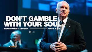 Don't Gamble with Your Soul | Bishop Anthony Mangun
