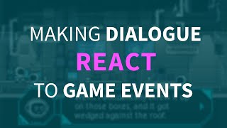 Dialogue that Reacts to Game Events | TCZ Devlog