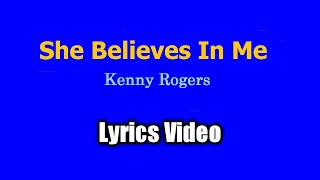 Video thumbnail of "She Believes In Me (Lyrics Video) - Kenny Rogers"