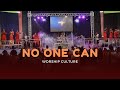 No One Can  - Worship Culture