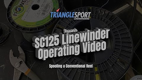 SC125 Linewinder: SPOOLING a CONVENTIONAL REEL